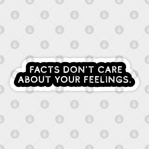 Facts Don't Care About Your Feelings Sticker by HamzaNabil